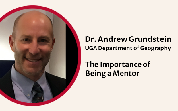 Dr. Andrew Grundstein, UGA Department of Geography - The importance of being a mentor