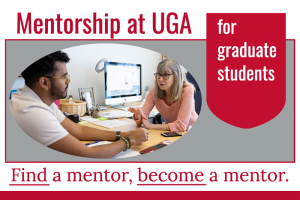Mentorship at UGA for Graduate Students - Find a mentor, become a mentor