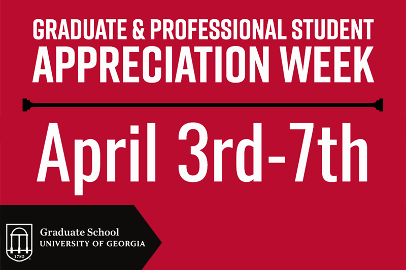 Graduate & Professional Student Appreciation Week, April 3-7