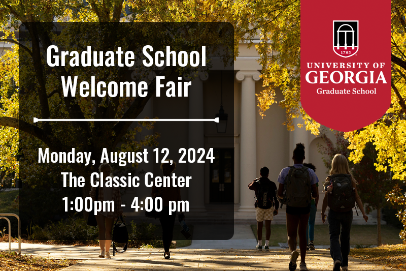 Graduate School Welcome Fair. Monday, August 12, 2024. The Classic Center. 1:00pm - 4:00 pm