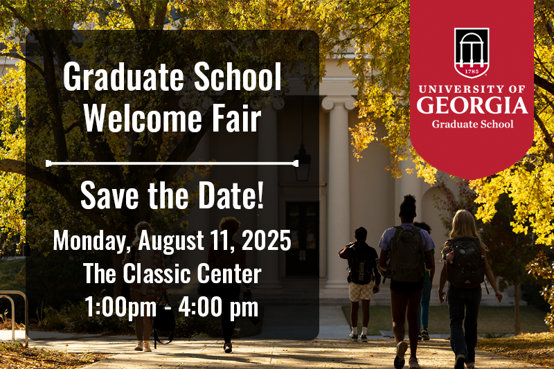Graduate School Welcome Fair, Save the Date! Monday, August 11, 2025 at The Classic Center, 1:00 - 4:00 pm